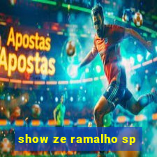 show ze ramalho sp